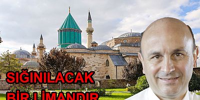 MEVLANA, SIĞINILACAK BİR LİMANDIR