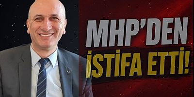 MHP'Lİ MECLİS ÜYESİ PARTİSİNDEN İSTİFA ETTİ