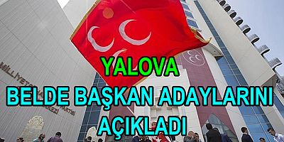 MHP YALOVA BELDE ADAYLARINI AÇIKLADI