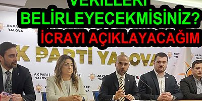 MİLLETVEKİLLERİNİ  YALOVA DA TEŞKİLAT BELİRLEYECEK