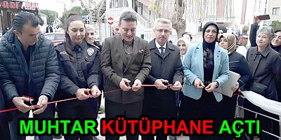 MUHTAR MAHALLESİNE KÜTÜPHANE AÇTI