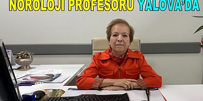 NÖROLOJİ PROFESÖRÜ BÖRÜ YALOVA'DA