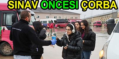 ÖĞRENCİLERE SINAV ÖNCESİ SICAK ÇORBA