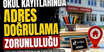 OKUL KAYITLARINDA ADRES DOĞRULAMA DÖNEMİ BAŞLADI