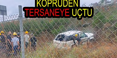 OSMANGAZİ KÖPRÜSÜNDEN TERSANEYE UÇTU