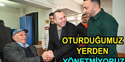 OTURDUĞUMUZ YERDEN YALOVA’YI YÖNETMİYORUZ