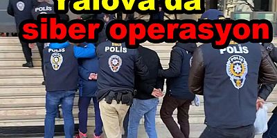 POLİSTEN YALOVA’DA SİBER SUÇ OPERASYONU