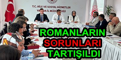 ROMAN VATANDAŞLARIN SORUNLARI MASAYA YATIRILDI