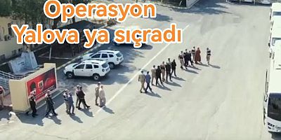 RÜŞVET OPERASYONU YALOVA'YA SIÇRADI