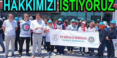 SAĞLIK ÇALIŞANLARI HAYKIRDI; EMEĞİMİZİN HAKKINI İSTİYORUZ