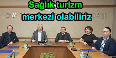 SAĞLIK TURİZMİ YALOVA’YA KATKI SAĞLAR