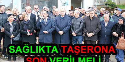 SAĞLIKTA TAŞERONA SON VERİLMELİ