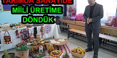 SANAYİDE TARIMDA MİLLİ ÜRETİME DÖNDÜK