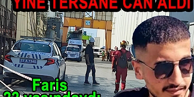 SEFİNE TERSANESİ'NDE 22 YAŞINDAKİ İŞÇİ HAYATINI KAYBETTİ