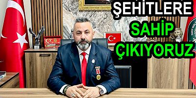 ŞEHİTLERİMİZE SAHİP ÇIKIYORUZ