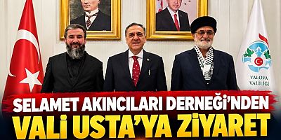 SELAMET AKINCILARI DERNEĞİ GENEL BAŞKANI AHMET TANRIVERDİ’DEN YALOVA VALİSİNE ZİYARET