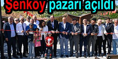 ŞENKÖY PAZARI AÇILDI