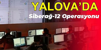 SİBERAĞ 12 YALOVA'YI DA VURDU