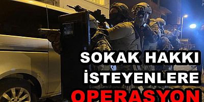 SOKAK HAKKI İSTEYENLERE YALOVA DA OPERASYON