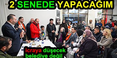 SÖZ VERDİĞİM ÇALIŞMALARI İKİ YILDA TAMAMLAYACAĞIM
