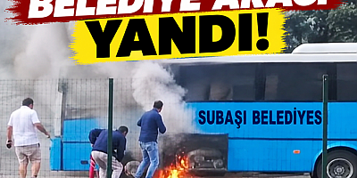 SUBAŞI BELEDİYESİ’NE AİT MİNİBÜS ALEV ALDI