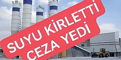 SUYU KİRLETEN BETON TESİSİNE CEZA