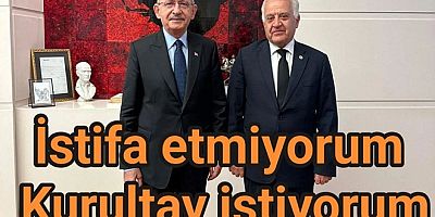 TAHSİN BECAN CHP'DEN İSTİFA ETMEDİ KURULTAY İSTEDİ