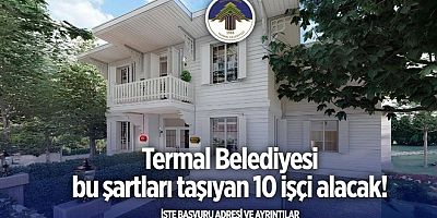 TERMAL BELEDİYESİ 10 İŞÇİ ALACAK