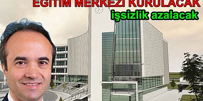 TERSANELER BÖLGESİNE EĞİTİM MERKEZİ KURULACAK