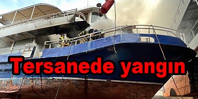 TERSANESİNDEKİ GEMİ YANGINI KORKUTTU