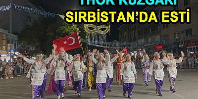 THOK RÜZGÂRI SIRBİSTAN’DA ESTİ