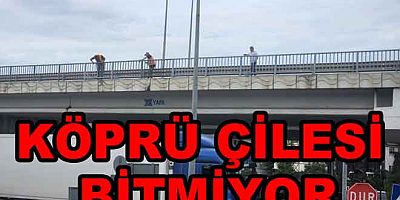 TONAMİ KÖPRÜSÜNDE 24 SAAT ÇALIŞILSIN