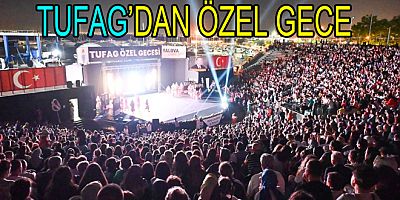 TUFAG ÖZEL GECESİ 28 HAZİRAN’DA