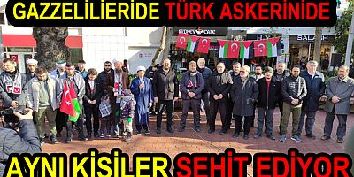 TÜRK ASKERİNİ DE GAZZELİLERİ DE AYNI KİŞİLER ŞEHİT EDİYOR