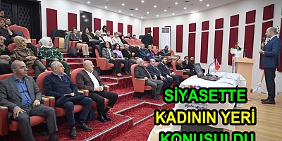 TÜRK SİYASETİNDE KADININ YERİ KONUŞULDU