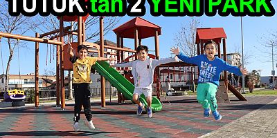 TUTUK 2 YENİ PARK DAHA YAPTIRDI