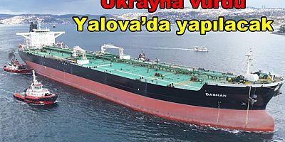 UKRAYNA SALDIRISINA UĞRAYAN TANKER YALOVA’YA GETİRİLDİ
