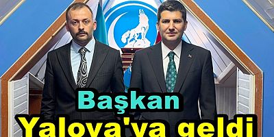 ÜLKÜ OCAKLARI GENEL BAŞKANI YALOVA'YA GELDİ