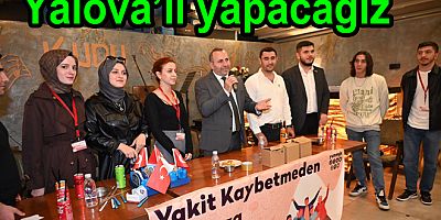 ÜNİVERSİTE ÖĞRENCİLERİNİ YALOVA SEVDALISI YAPACAĞIZ