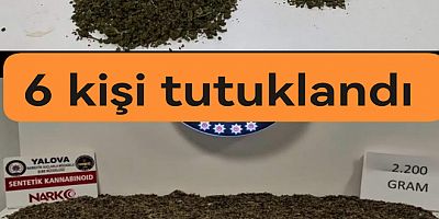 UYUŞTURUCU SATICISI 6 KİŞİ TUTUKLANDI