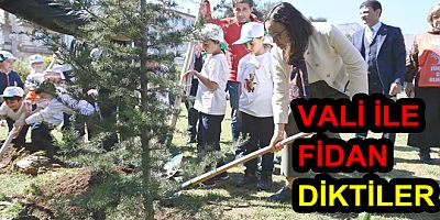VALİ KAYA ÖĞRENCİLERLE FİDAN DİKTİ