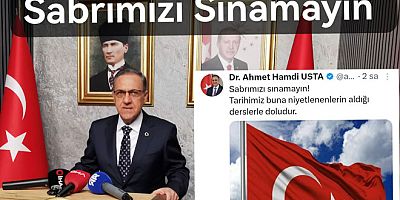 VALİ USTA’DAN TÜRK BAYRAĞINA SALDIRANLARA “SABRIMIZI SINAMAYIN”