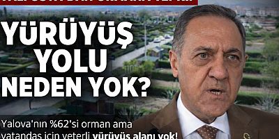 VALİDEN YALOVA ORMANLARINDA YÜRÜYÜŞ YOLU FIRÇASI GELDİ