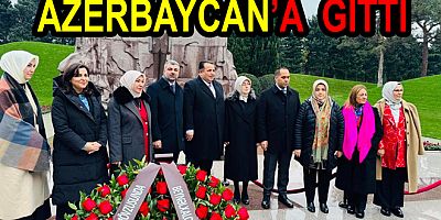 VEKİL AKYOL AZERBAYCAN’DA