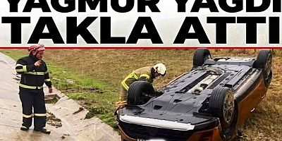 YAĞIŞTAN DOLAYI KAYGANLAŞAN YOLDA TERS DÖNDÜ