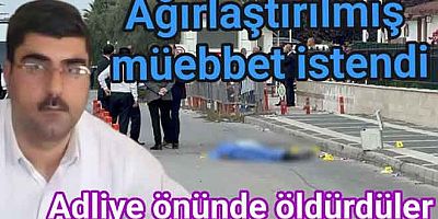YALOVA ADLİYESİ ÖNÜNDEKİ CİNAYETTE 3 SANIĞA AĞIRLAŞTIRILMIŞ MÜEBBET İSTENDİ