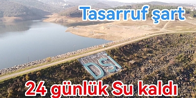 YALOVA BARAJI KURUDU 24 GÜNLÜK KALDI