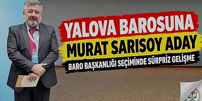 YALOVA BAROSU’NDA BAŞKANLIĞA MURAT SARISOY TALİP