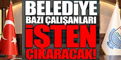 YALOVA BELEDİYESİ 139 İŞÇİYİ ÇIKARTACAK