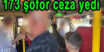 YALOVA’DA 173 TOPLU TAŞIMA ŞOFÖRÜNE CEZA KASİLDİ